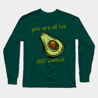 Avocado Lover | You're All I've Avo Wanted Long Sleeve T-Shirt